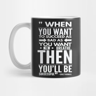 Want To Succeed As Bad As You Want To Breath Mug